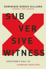 Subversive Witness: Scripture's Call to Leverage Privilege