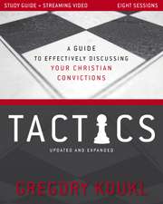 Tactics Study Guide plus Streaming Video, Updated and Expanded: A Guide to Effectively Discussing Your Christian Convictions