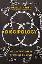 Discipology: The Art and Science of Making Disciples
