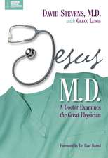 Jesus, M.D.: A Doctor Examines the Great Physician