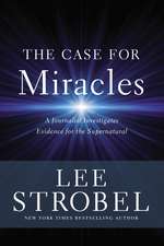 The Case for Miracles: A Journalist Investigates Evidence for the Supernatural