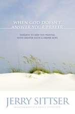 When God Doesn't Answer Your Prayer: Insights to Keep You Praying with Greater Faith and Deeper Hope