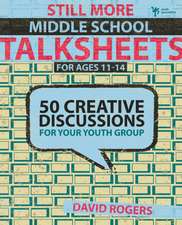 Still More Middle School Talksheets: 50 Creative Discussions for Your Youth Group