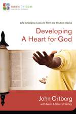 Developing a Heart for God: Life-Changing Lessons from the Wisdom Books