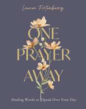 One Prayer Away: Healing Words to Speak Over Your Day (90 Devotions for Women)