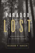 Paradox Lost: Rediscovering the Mystery of God