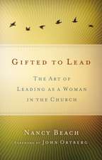 Gifted to Lead: The Art of Leading as a Woman in the Church