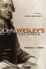 John Wesley's Teachings, Volume 4: Ethics and Society