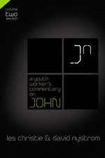 A Youth Worker's Commentary on John, Vol 2: Volume 2