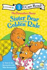 The Berenstain Bears Sister Bear and the Golden Rule