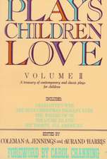 Plays Children Love: A Treasury of Contemporary and Classic Plays for Children