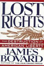 Lost Rights: The Destruction of American Liberty