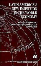 Latin America’s New Insertion in the World Economy: Towards Systemic Competitiveness in Small Economies