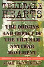 Telltale Hearts: The Origins and Impact of the Vietnam Anti-War Movement