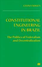 Constitutional Engineering in Brazil: The Politics of Federalism and Decentralization