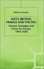 NATO, Britain, France and the FRG: Nuclear Strategies and Forces for Europe, 1949–2000