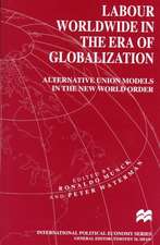 Labour Worldwide in the Era of Globalization: Alternative Union Models in the New World Order