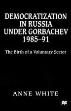 Democratization in Russia under Gorbachev, 1985–91: The Birth of a Voluntary Sector