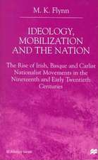 Ideology, Mobilization and the Nation: The Rise of Irish, Basque and Carlist Nationalist Movements in the Nineteenth and Early Twentieth Centuries