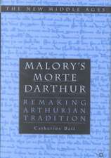 Malory's Morte D'Arthur: Remaking Arthurian Tradition