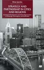 Strategy and Partnership in Cities and Regions: Economic Development and Urban Regeneration in Pittsburgh, Birmingham and Rotterdam