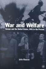 War and Welfare: Europe and the United States, 1945 to the Present