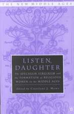 Listen Daughter: The <I>Speculum Virginum </I>and the Formation of Religious Women in the Middle Ages