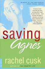 Cusk, R: Saving Agnes