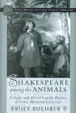 Shakespeare Among the Animals: Nature and Society in the Drama of Early Modern England