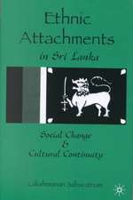 Ethnic Attachments Sri Lanka: Social Change and Cultural Continuity