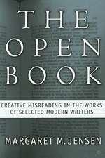 The Open Book: Creative Misreading in the Works of Selected Modern Writers