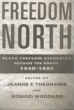 Freedom North: Black Freedom Struggles Outside the South, 1940-1980