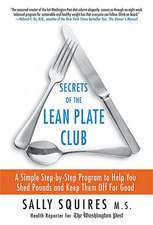 Secrets of the Lean Plate Club: A Simple Step-By-Step Program to Help You Shed Pounds and Keep Them Off for Good