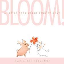 Bloom: A Little Book About Finding Love