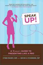 Speak Up!: A Woman's Guide to Presenting Like a Pro