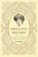 Looking for Anne of Green Gables: The Story of L. M. Montgomery and Her Literary Classic