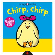 A Changing Picture Book: Chirp, Chirp