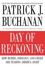 Day of Reckoning: How Hubris, Ideology, and Greed Are Tearing America Apart