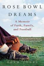 Rose Bowl Dreams: A Memoir of Faith, Family, and Football