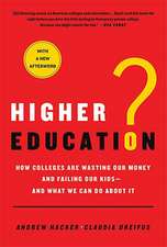 Higher Education?: How Colleges Are Wasting Our Money and Failing Our Kids; And What We Can Do about It