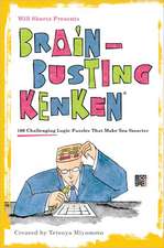 Will Shortz Presents Brain-Busting Kenken: 100 Challenging Logic Puzzles That Make You Smarter