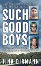 Such Good Boys: The True Story of a Mother, Two Sons, and a Horrifying Murder