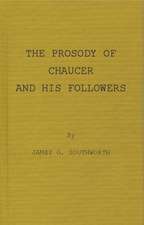 The Prosody of Chaucer and His Followers: Supplementary Chapters to "Verses of Cadence"