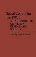 Social Control for the 1980s: A Handbook for Order in a Democratic Society