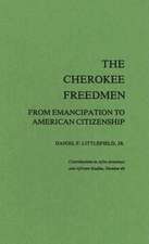 The Cherokee Freedmen: From Emancipation to American Citizenship