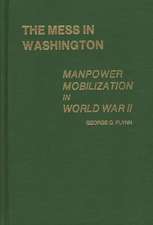 The Mess in Washington: Manpower Mobilization in World War II