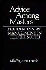 Advice Among Masters: The Ideal in Slave Management in the Old South