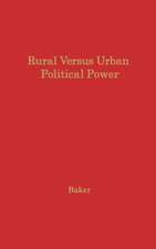 Rural Versus Urban Political Power: The Nature and Consequences of Unbalanced Representation