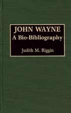 John Wayne: A Bio-Bibliography