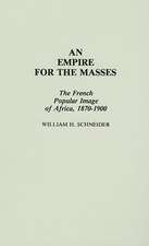 An Empire for the Masses: The French Popular Image of Africa, 1870-1900